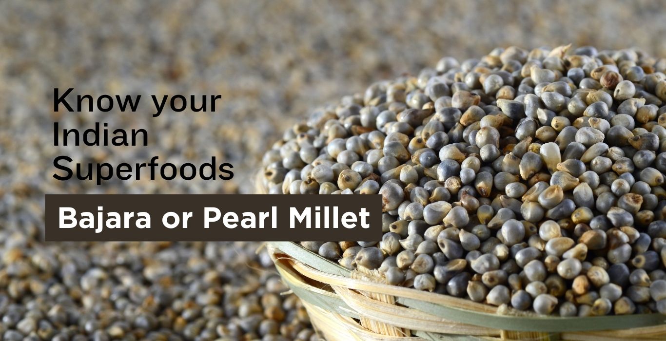 Know your Indian Superfoods- Bajara or Pearl Millet